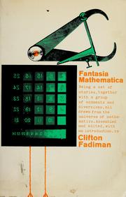 Cover of Fantasia mathematica; being a set of stories, together with a group of oddments and diversions, all drawn from the universe of mathematics by Clifton Fadiman