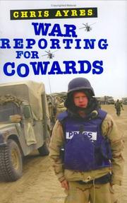 Cover of War Reporting for Cowards by Chris Ayres