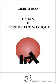 Front cover of La fin de l'ordre économique by Gilbert Boss