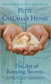 Cover of The art of keeping secrets by Patti Callahan Henry