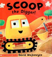 Cover of Scoop, the digger! by David Wojtowycz