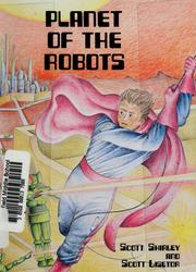 Front cover of Planet of the robots by Scott Shirley