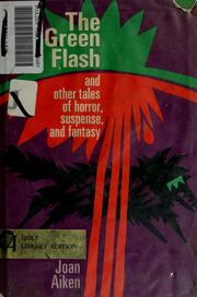 Front cover of The green flash, and other tales of horror, suspense, and fantasy by Joan Aiken
