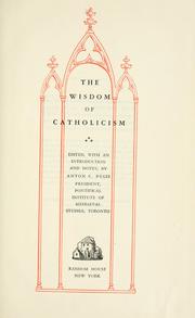 Front cover of The wisdom of Catholicism by Anton Charles Pegis