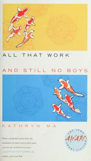 Front cover of All that work and still no boys by Kathryn Ma