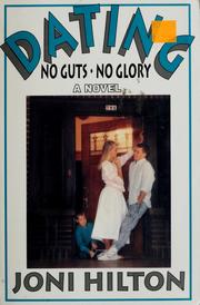 Front cover of Dating: No Guts, No Glory by Joni Hilton