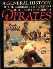 Front cover of A General History of the Robberies and Murders of the Most Notorious Pirates by Captain Charles Johnson