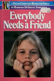 Front cover of Everybody needs a friend by Barbara DeGrote-Sorensen