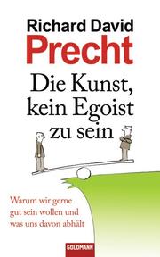 Front cover of Die Kunst, kein Egoist zu sein by Richard David Precht