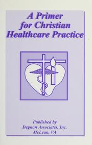 Front cover of A Primer for Christian Healthcare Practice by Douglas W.; Association of Christian Therapists (Rochester, N.Y.) Schoeninger