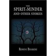 Front cover of The spirit-minder and other stories by Rohini Bharose