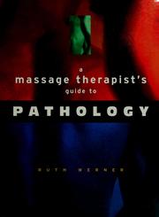 Front cover of A massage therapist's guide to pathology by Ruth Werner