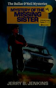 Front cover of Mystery of the Missing Sister (Dallas O'Neil Mysteries, No 3) by Jerry B. Jenkins