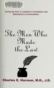 Front cover of The men who made the law by Charles E. Harman