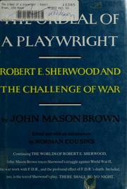 Cover of The ordeal of a playwright; Robert E. Sherwood and the challenge of war by John Mason Lt Brown