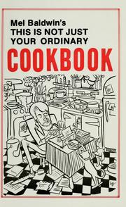 Front cover of Mel Baldwin's this is not just your ordinary cookbook by Mel Baldwin