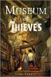 Front cover of Museum of thieves (The Keepers #1) by Lian Tanner
