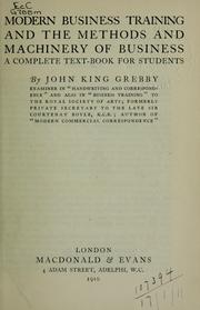 Cover of Modern business training and the methods and machinery of business by John King Grebby