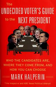 Cover of The undecided voter's guide to the next president by Mark Halperin