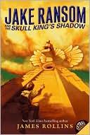 Front cover of Jake Ransom and the Skull King's Shadow by James Rollins