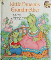Front cover of Little Dragons Grandmother by Jan Wahl