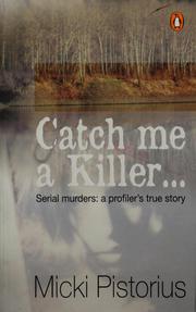 Cover of Catch me a killer by Micki Pistorius