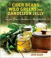 Front cover of Cider Beans, Wild Greens, and Dandelion Jelly by Joan E. Aller