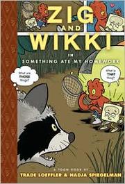 Front cover of Zig and Wikki in something ate my homework by Nadja Spiegelman