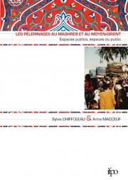 Front cover of Les pèlerinages au Maghreb et au Moyen-Orient by Sylvia Chiffoleau