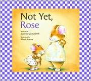 Cover of Not yet, Rose by Susanna Leonard Hill