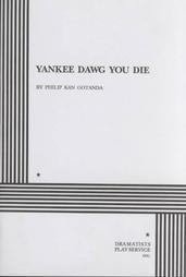 Front cover of Yankee dawg you die by Philip Kan Gotanda