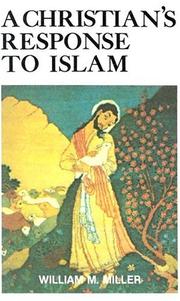 Front cover of A Christian's Response to Islam by William McElwee Miller