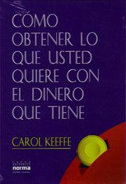 Cover of Como Obtener Lo Que Usted Quiere Con El Dinero Que by Carol Keeffe