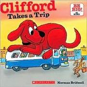 Front cover of Clifford Takes A Trip (Clifford the Big Red Dog) by Norman Bridwell