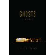 Front cover of Ghosts of Wyoming by Alyson Hagy