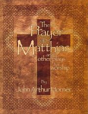 Front cover of The prayer of Matthias and other plays for worship by John Arthur Horner