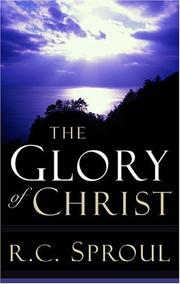 Front cover of The glory of Christ by Sproul, R. C.