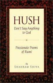 Front cover of Hush, don't say anything to God by Rumi (Jalāl ad-Dīn Muḥammad Balkhī)