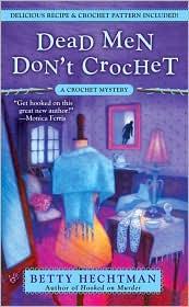 Front cover of Dead men don't crochet by Betty Hechtman