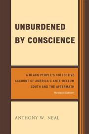 Cover of Unburdened by conscience by Anthony W. Neal