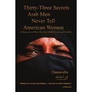 Front cover of Thirty-three secrets Arab men never tell American women by Cassandra.