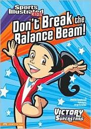 Cover of Don't break the balance beam! by Jessica Sarah Gunderson