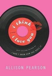 Front cover of I think I love you by Allison Pearson