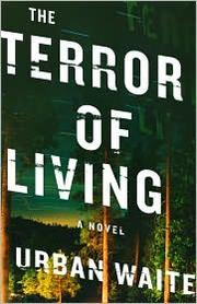 Front cover of The terror of living by Urban Waite
