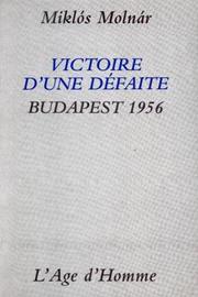 Front cover of Victoire d'une défaite, Budapest 1956 by Miklós Molnár