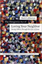 Cover of Dangerous act of loving your neighbor by Mark Labberton