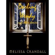 Front cover of Darling Wendy and Other Stories by Melissa Crandall