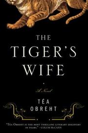 Front cover of The tiger's wife by Téa Obreht