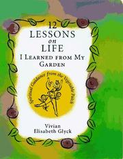 Front cover of 12 lessons on life I learned from my garden by Vivian Elisabeth Glyck