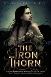 Front cover of The Iron Thorn (The Iron Codex #1) by Caitlin Kittredge